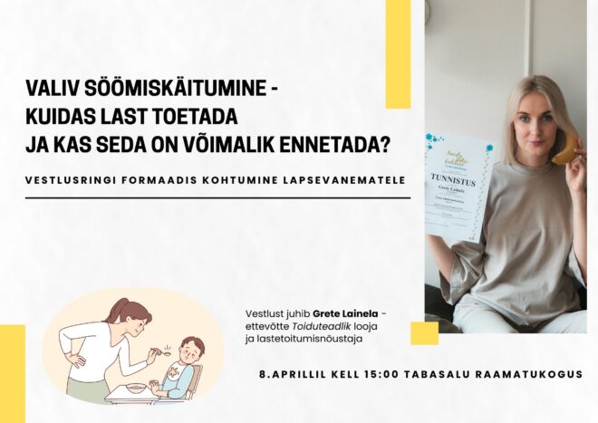 Vestlusringi formaadis kohtumine lapsevanematele teemal „Valiv söömiskäitumine – kuidas last toetada ja kas seda on võimalik ennetada?“