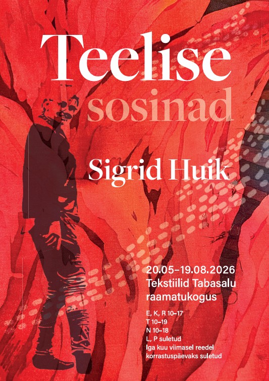 Sigrid Huiki tekstiilikunstinäituse “Teelise sosinad”